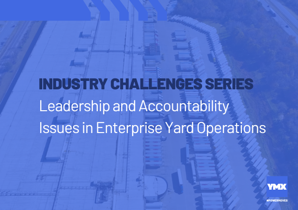 Industry Challenges Series: Leadership and Accountability Issues in Enterprise Yard Operations