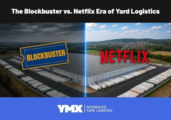 Blockbuster vs Netflix - yard operations - YMX Logistics